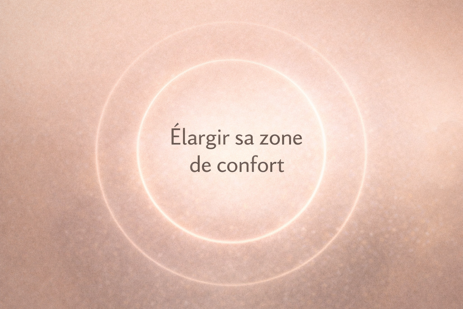 image minimaliste avec cercles concentriques illustrant l'élargissement de la zone de confort et le texte "élargir sa zone de confort"